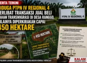 Diduga PTPN IV Regional 4 Terlibat Transaksi Jual Beli Lahan Transmigrasi di Desa Ranggo, Nilainya Diperkirakan Capai 450 Hektare
