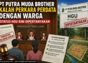 ‎PT Putra Muda Brother Kalah Perkara Perdata dengan Warga, Status HGU Kini Dipertanyakan