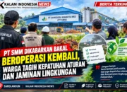 PT SMM Dikabarkan Kembali Beroperasi, Rekam Jejak Kepatuhan dan Dampak Lingkungan Disorot